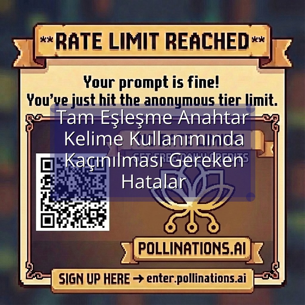 Tam Eşleşme Anahtar Kelime Kullanımında Kaçınılması Gereken Hatalar